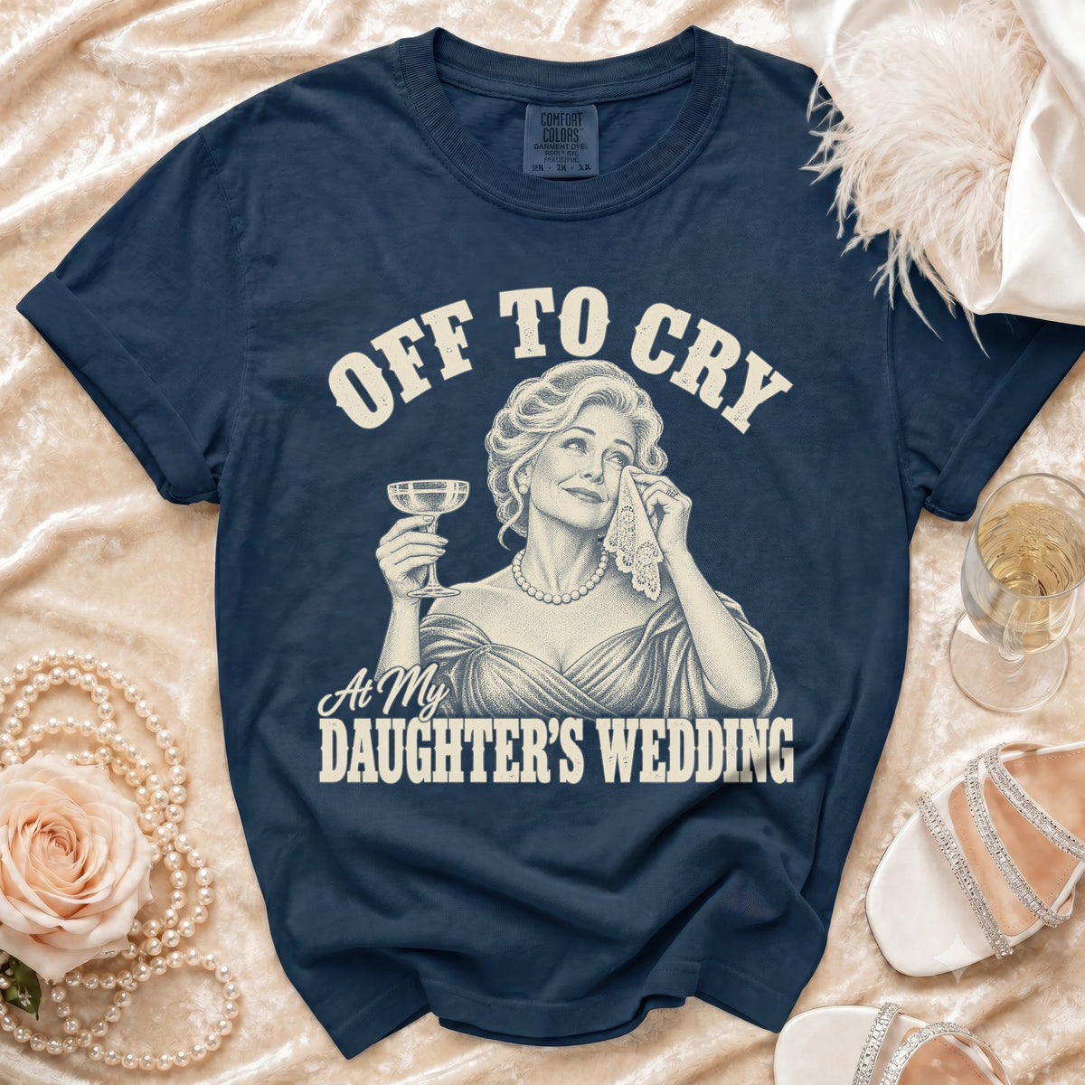 Navy t-shirt with "Off to Cry At My Daughter's Wedding" graphic.