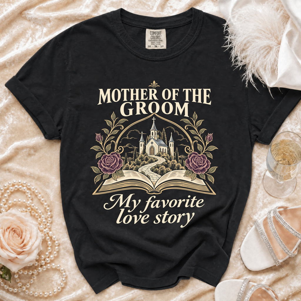 Black t-shirt with "Mother of the Groom" and "My favorite love story" text.