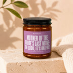 Candle with text: "Mother of the Bride's Last Nerve - Oh Look, It's On Fire!"