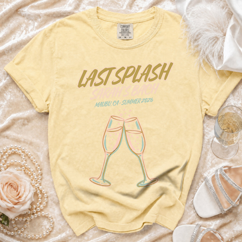 Yellow t-shirt with "Last Splash Sarah's Bach Malibu, CA Summer 2026" and champagne glasses.