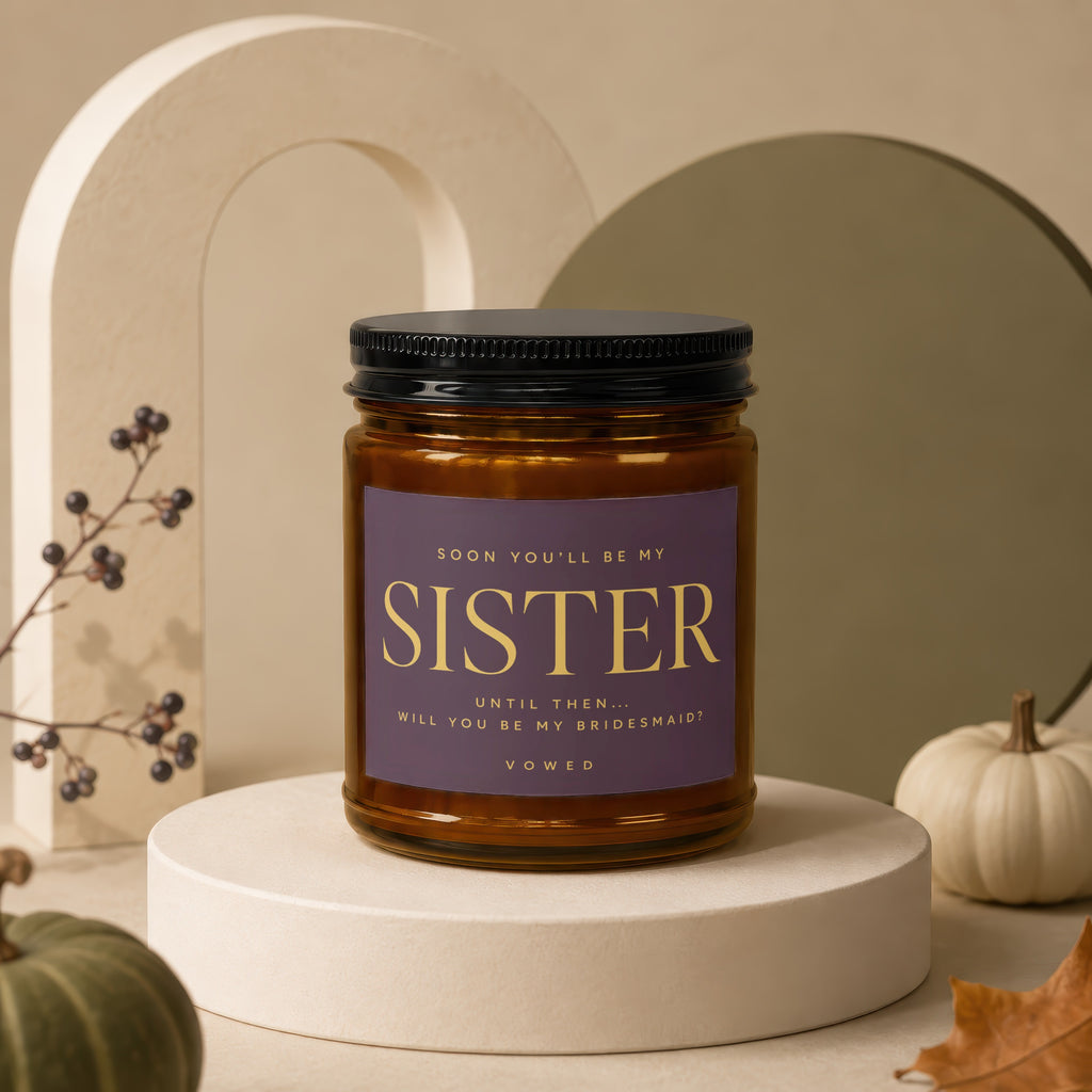 Candle asking "Will you be my bridesmaid?" with "Sister" text.
