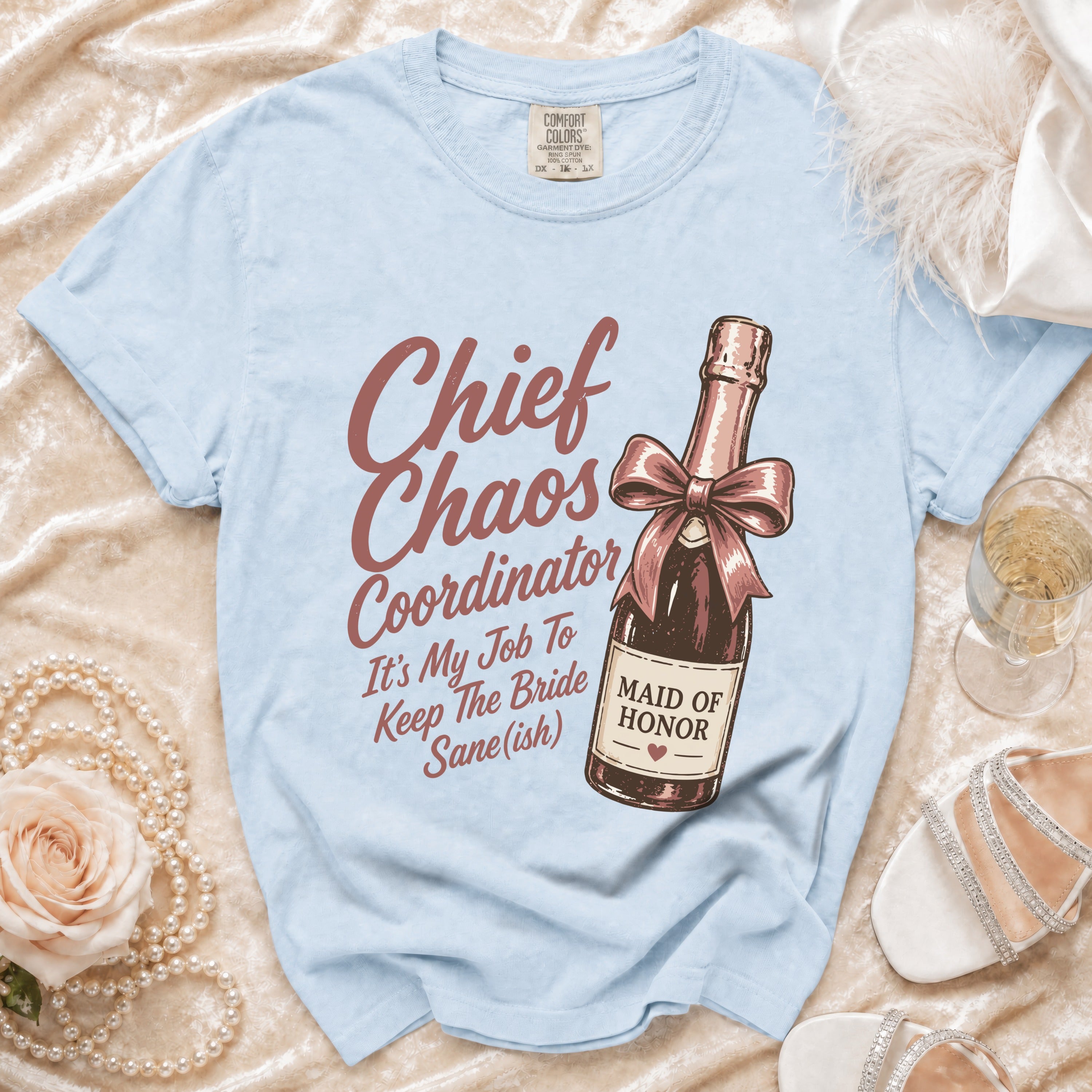 Light blue t-shirt with "Chief Chaos Coordinator" and "Maid of Honor" text.