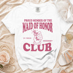 White t-shirt with pink text: "Proud Member of the Maid of Honor Club".