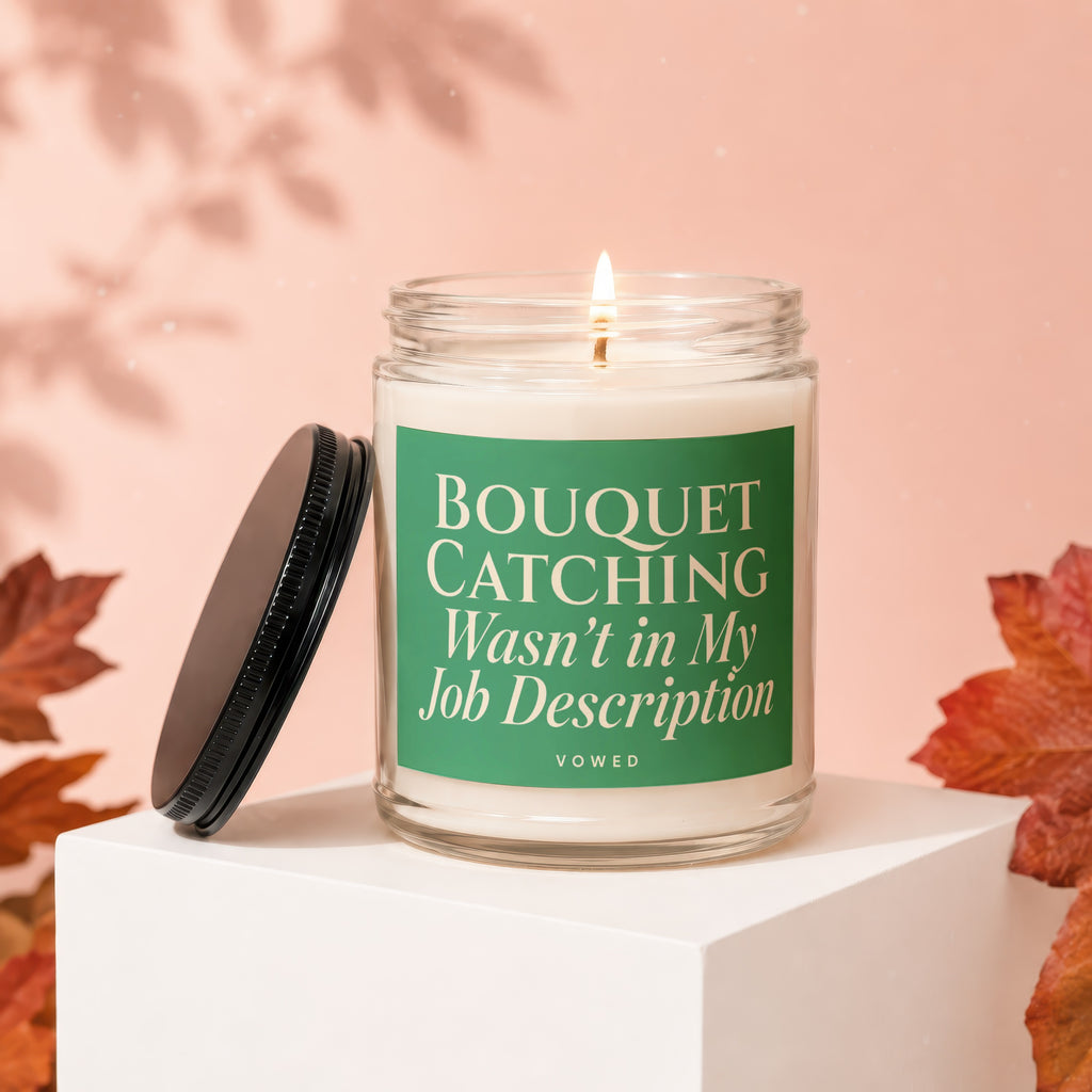 Candle with text "BOUQUET CATCHING Wasn't in My Job Description".
