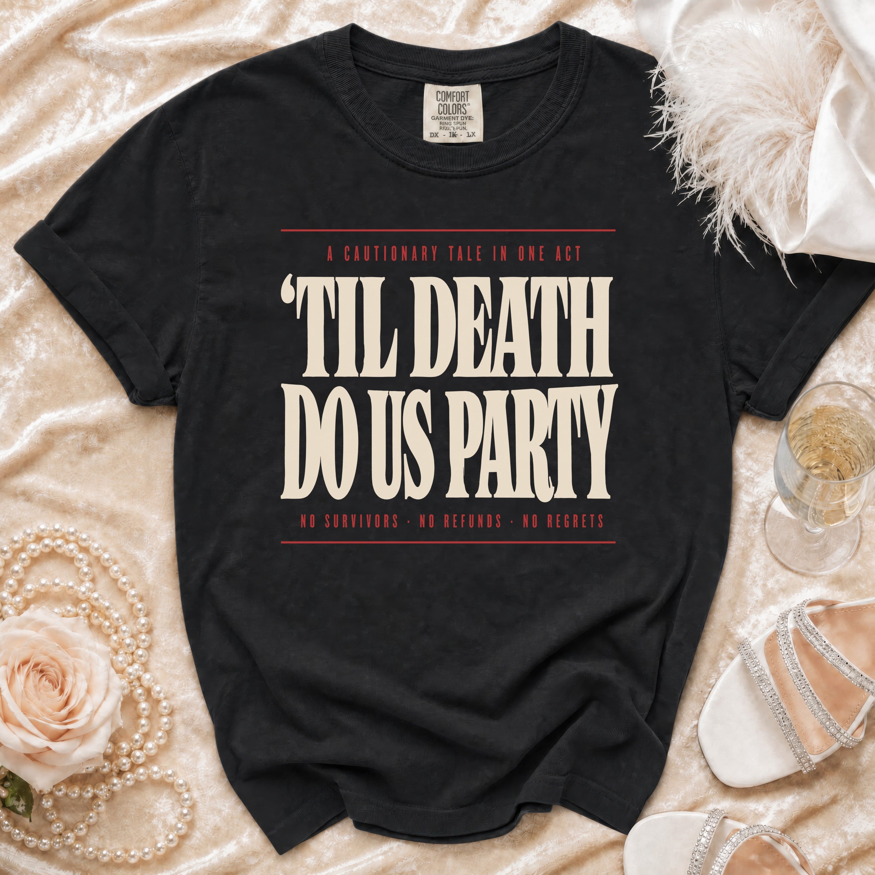 Black t-shirt with "Til Death Do Us Party" graphic, no survivors, no refunds, no regrets.