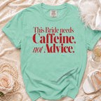 T-shirt with red text "This Bride needs Caffeine, not Advice."