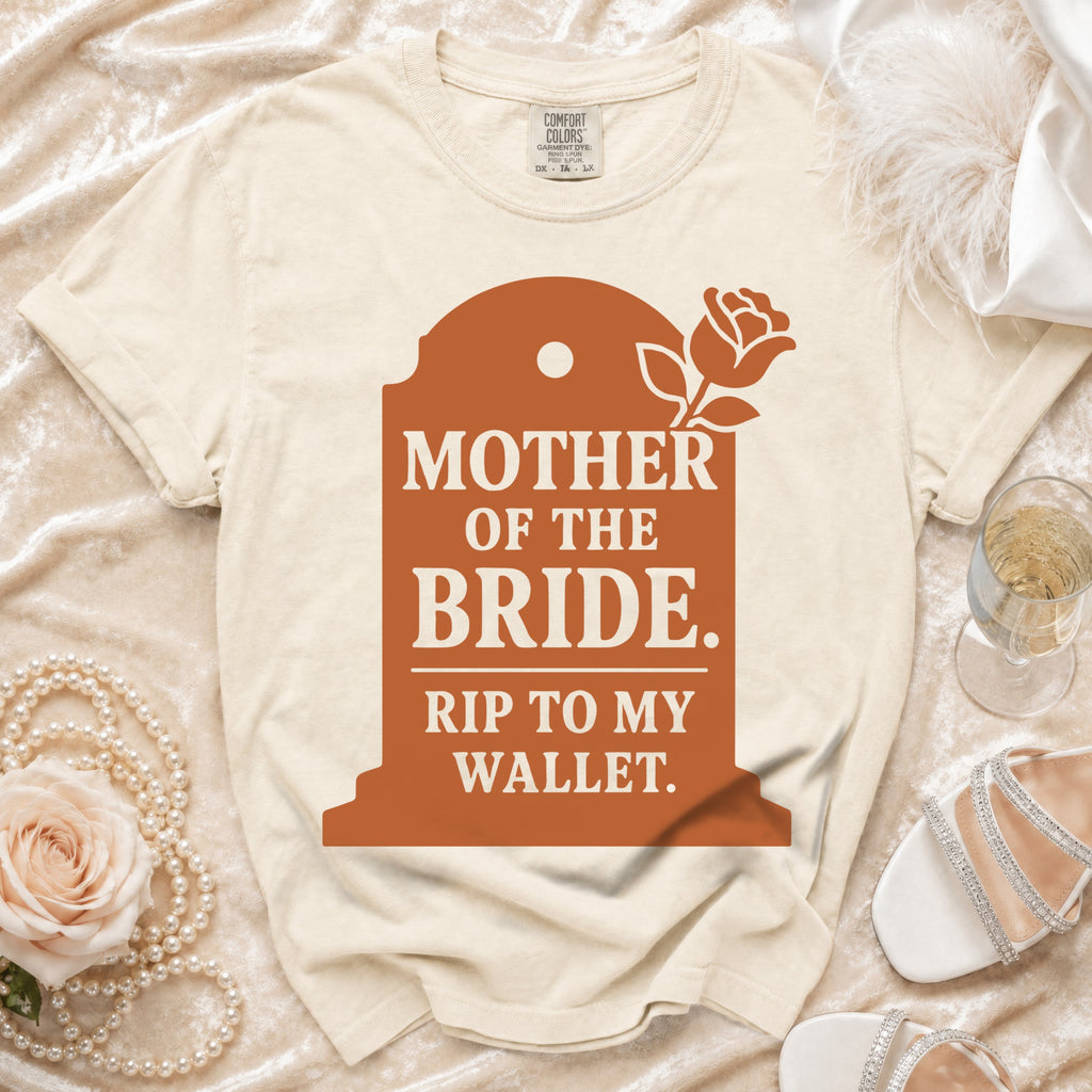 Cream t-shirt with "Mother of the Bride. Rip to My Wallet." graphic.