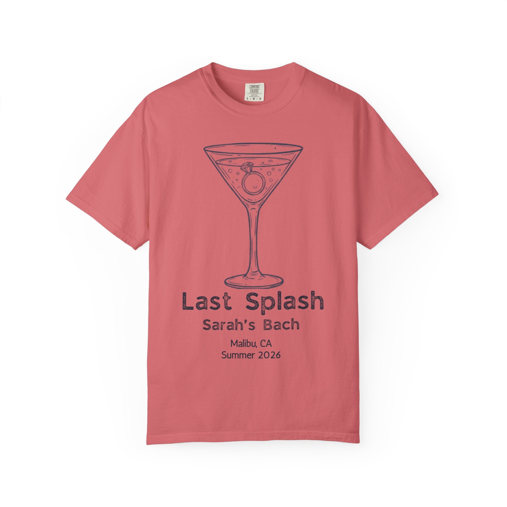 Coral t-shirt with "Last Splash Sarah's Bach Malibu, CA Summer 2026" text and martini glass.