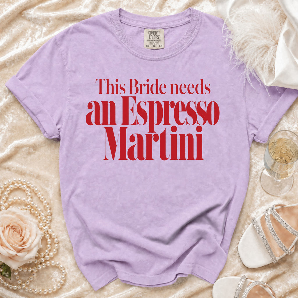 Lavender Comfort Colors t-shirt with red text "This Bride needs an Espresso Martini."