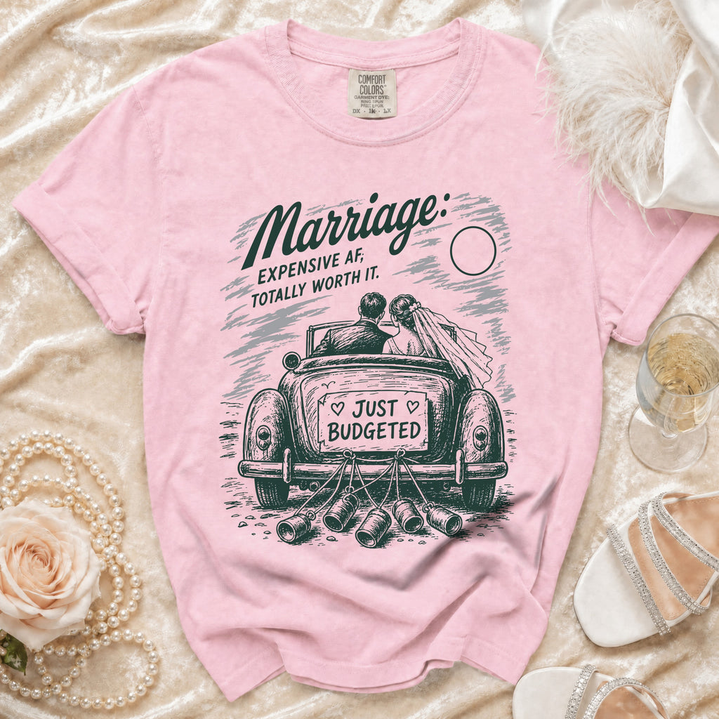 Pink t-shirt with "Marriage: Expensive af, totally worth it." and "Just Budgeted" text.