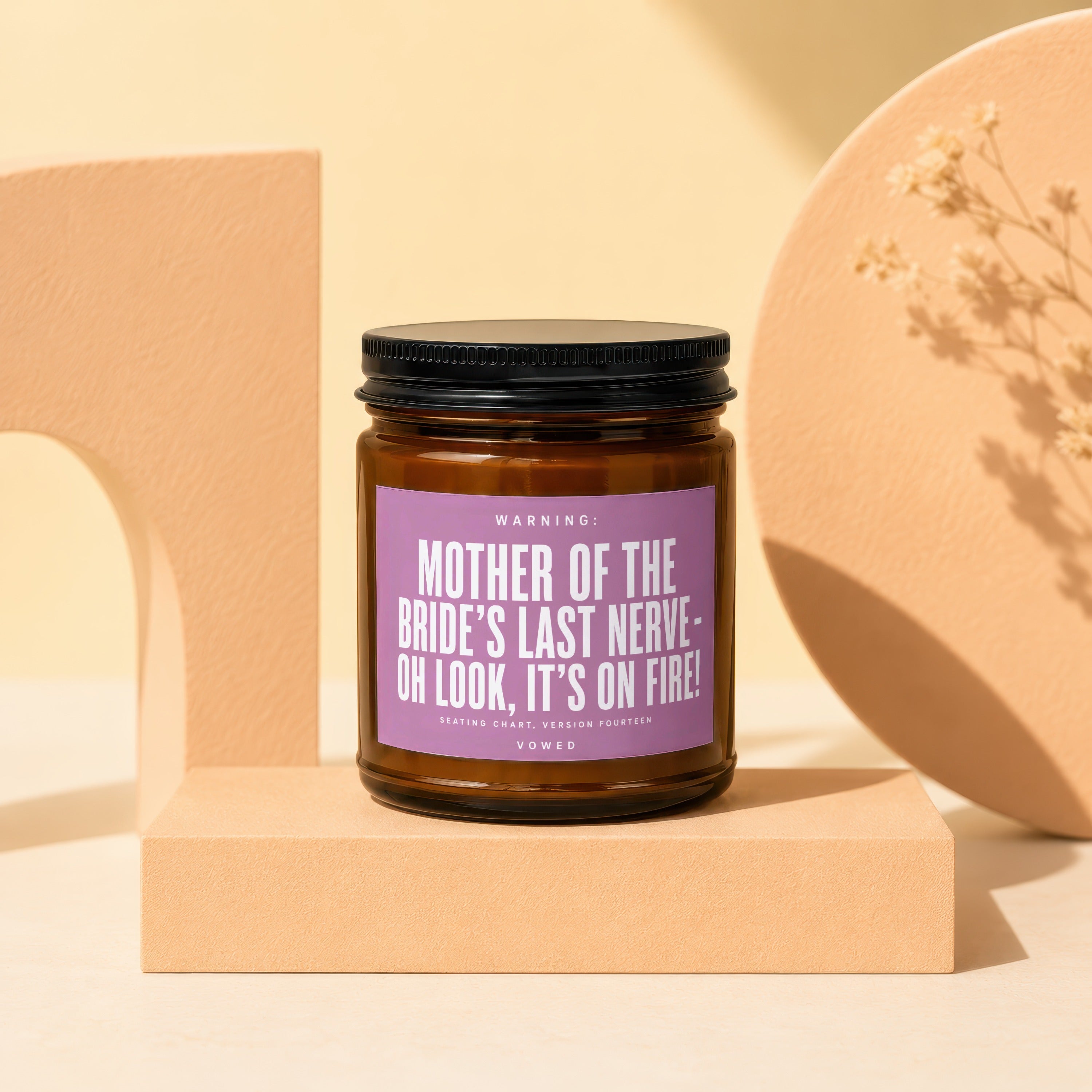 Candle with warning: MOTHER OF THE BRIDE'S LAST NERVE- OH LOOK, IT'S ON FIRE!