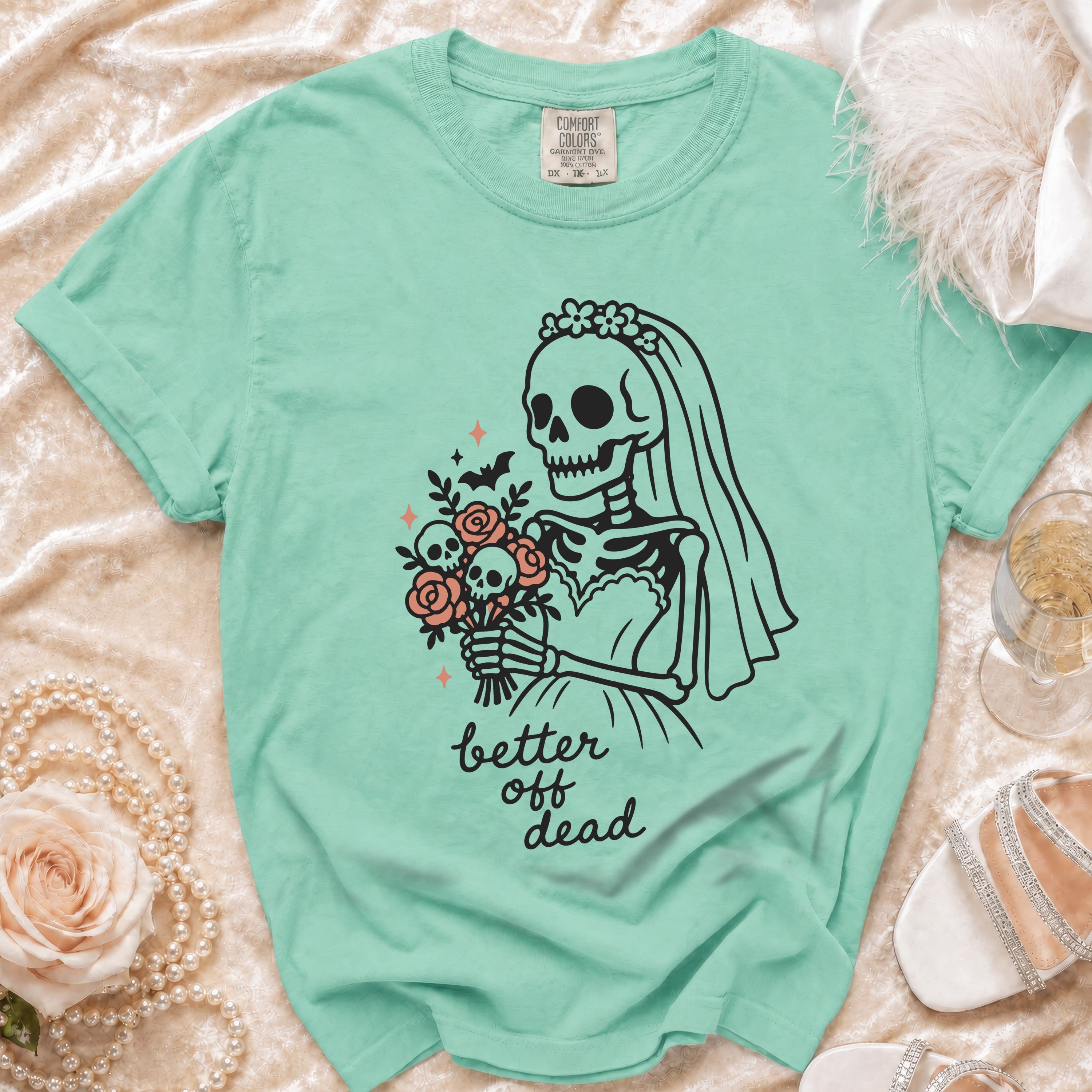 Mint t-shirt with skeleton bride graphic and "better off dead" text.