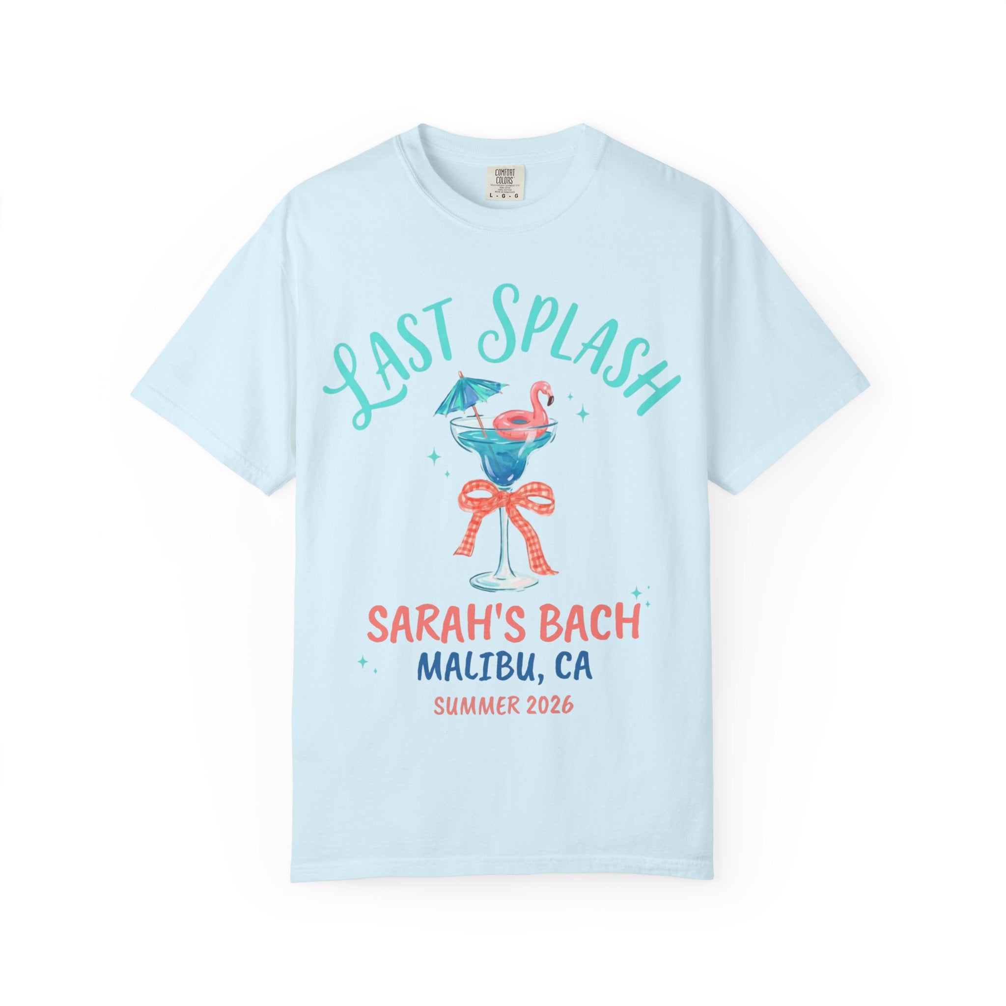Light blue t-shirt with "Last Splash" and "Sarah's Bach Malibu, CA Summer 2026" text.
