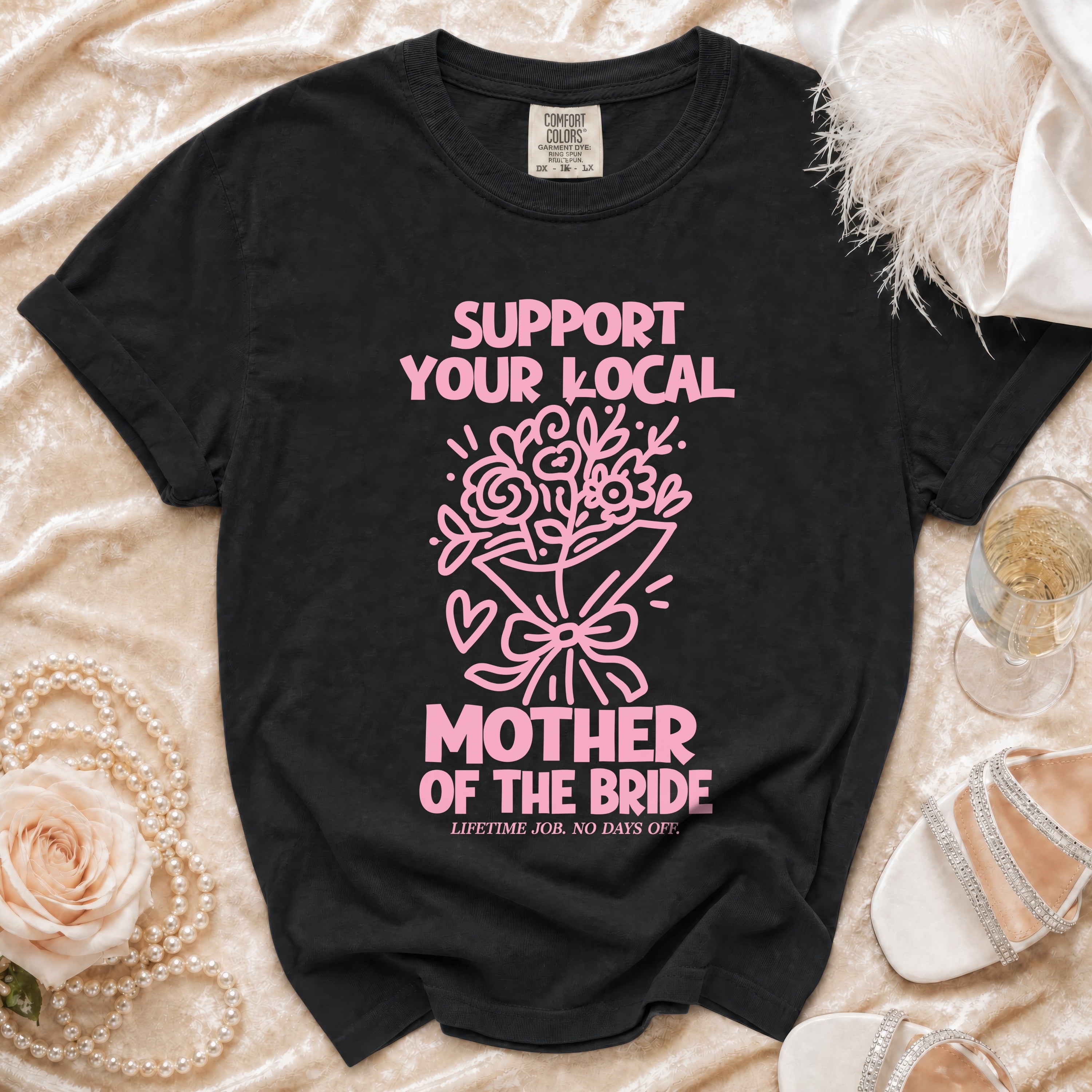 Black t-shirt with pink text "SUPPORT YOUR LOCAL MOTHER OF THE BRIDE".