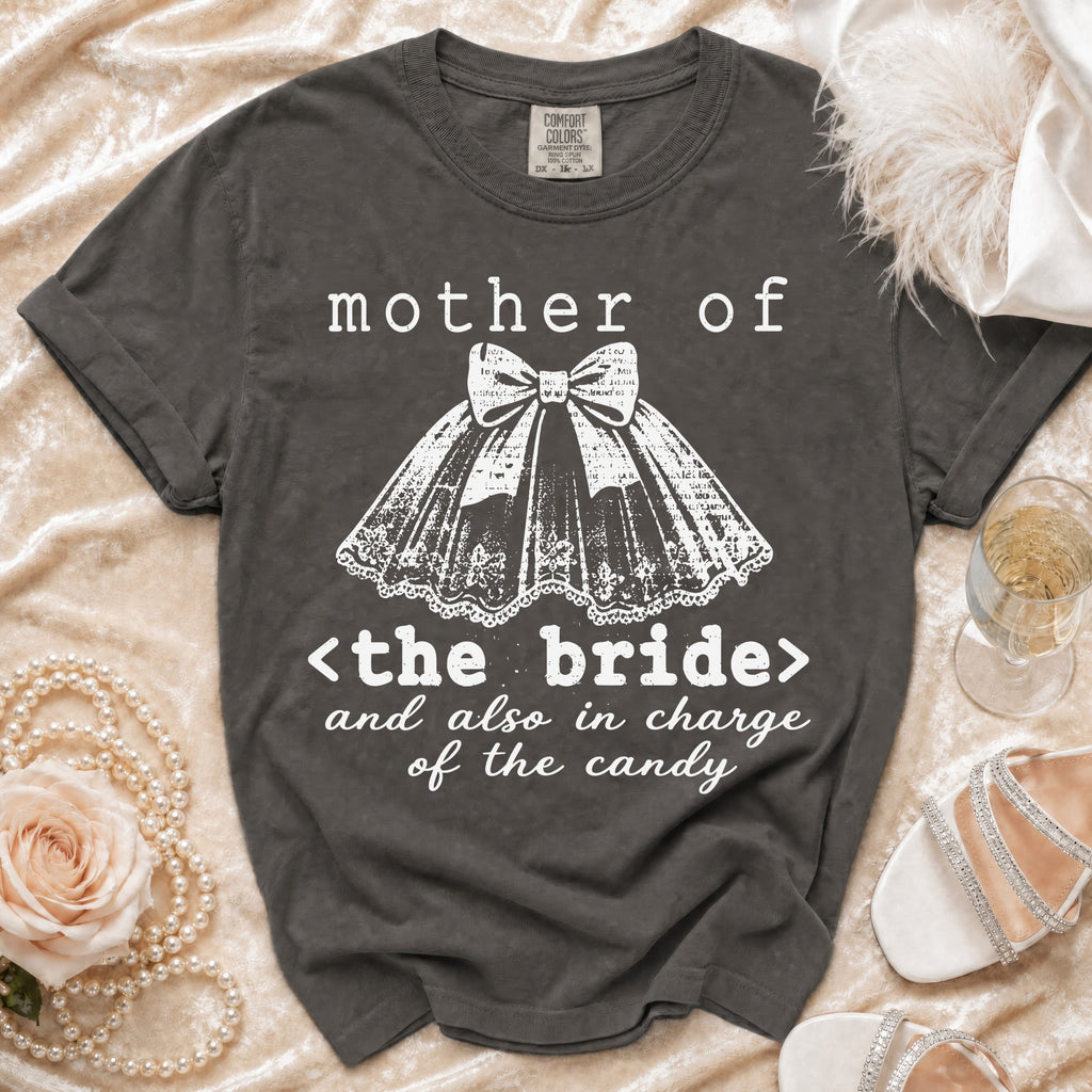 Gray t-shirt with "mother of <the bride> and also in charge of the candy" text.