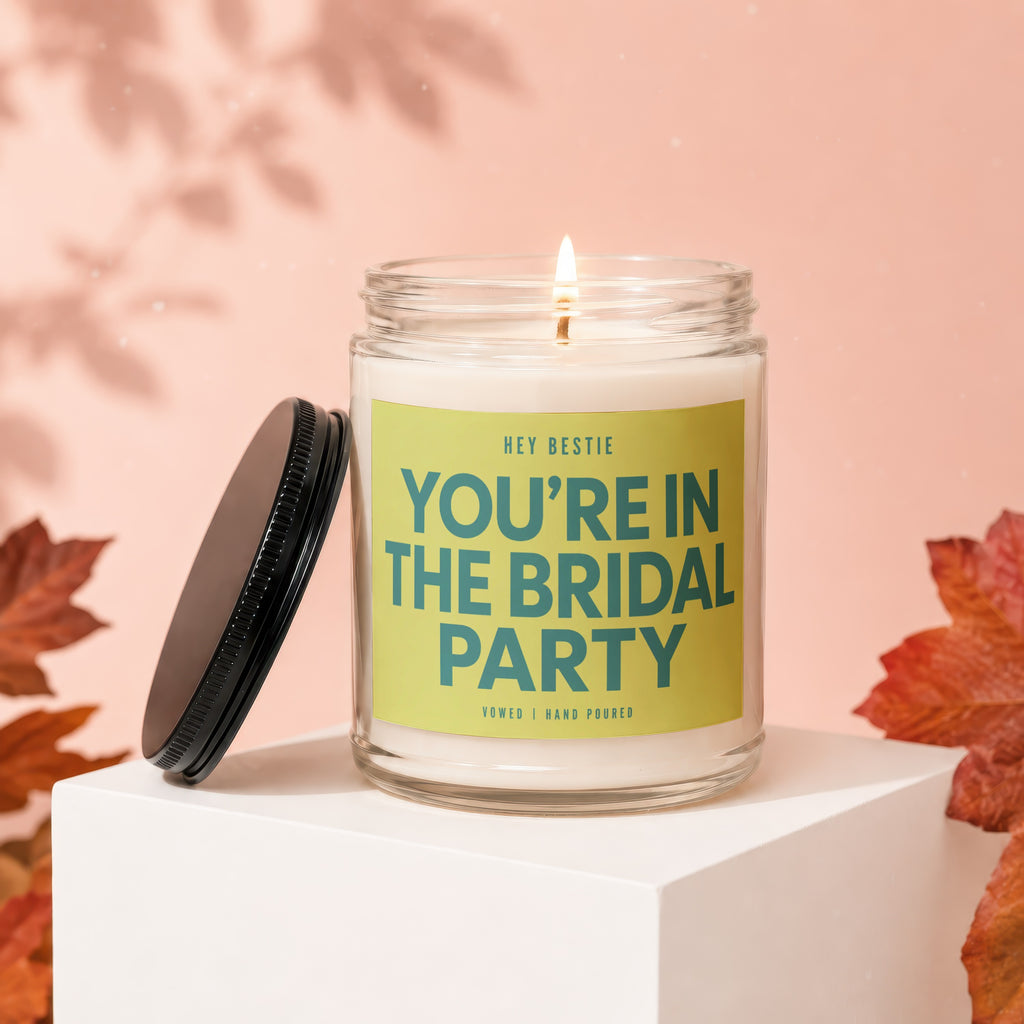 Candle with text "Hey Bestie, You're in the Bridal Party."