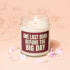 Glass candle with burgundy label reading "ONE LAST BURN BEFORE THE BIG DAY".