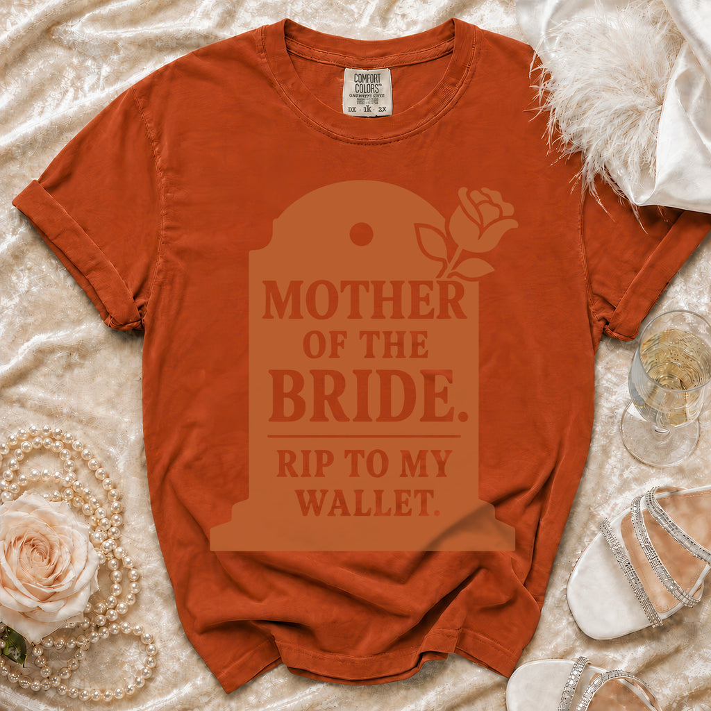 Orange t-shirt with "Mother of the Bride. Rip to my Wallet." tombstone graphic.
