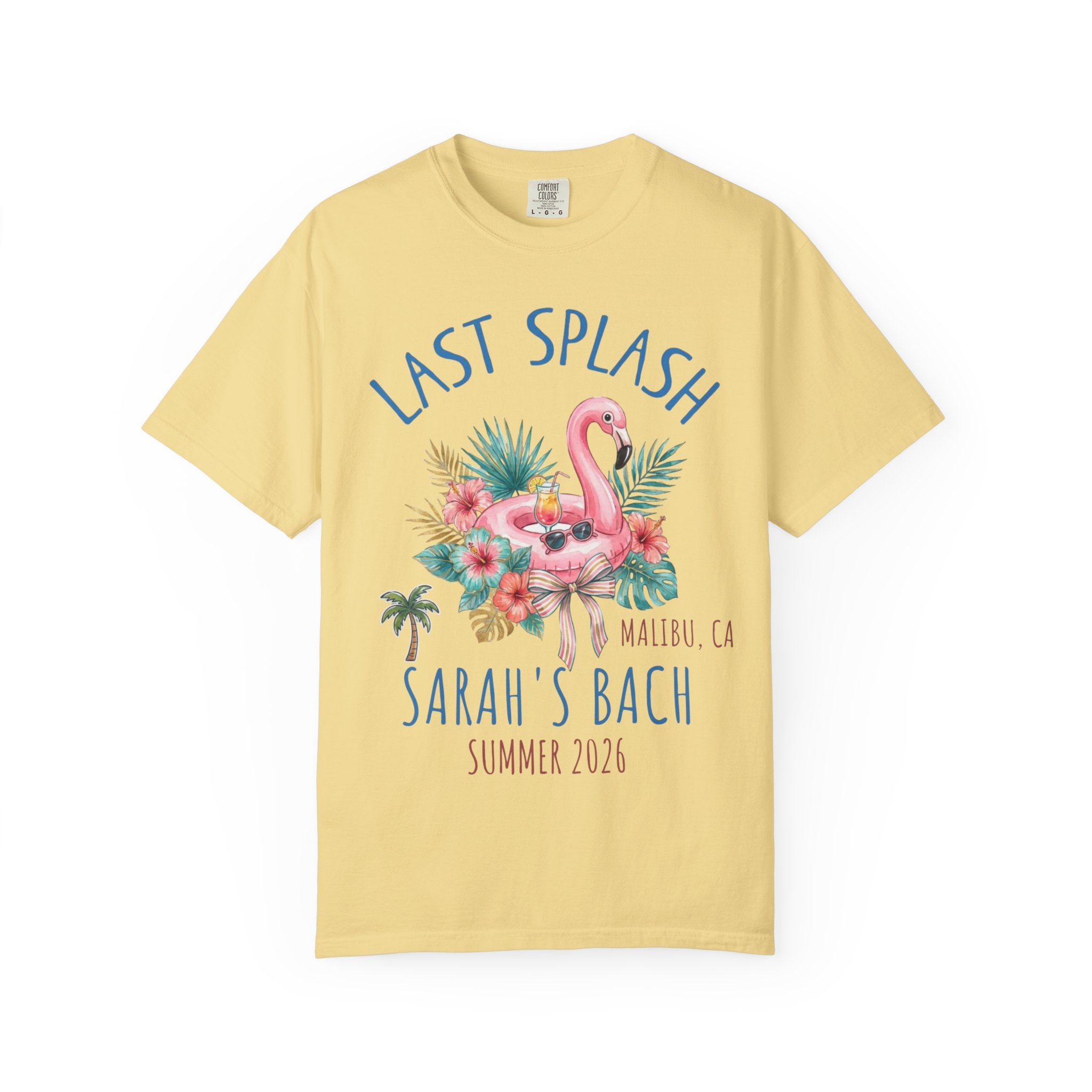 Yellow t-shirt with "Last Splash Sarah's Bach Malibu, CA Summer 2026" and flamingo graphic.