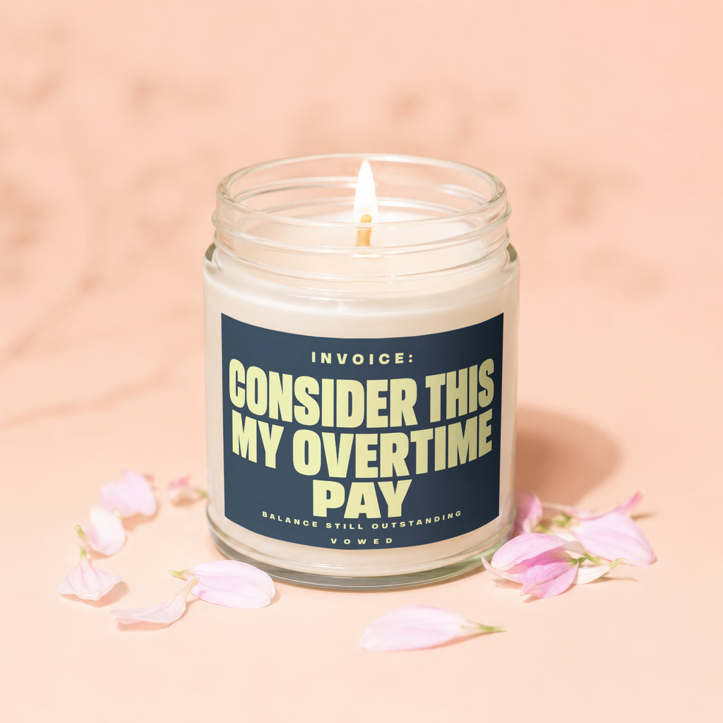 Candle with text: Invoice: Consider This My Overtime Pay. Balance Still Outstanding.