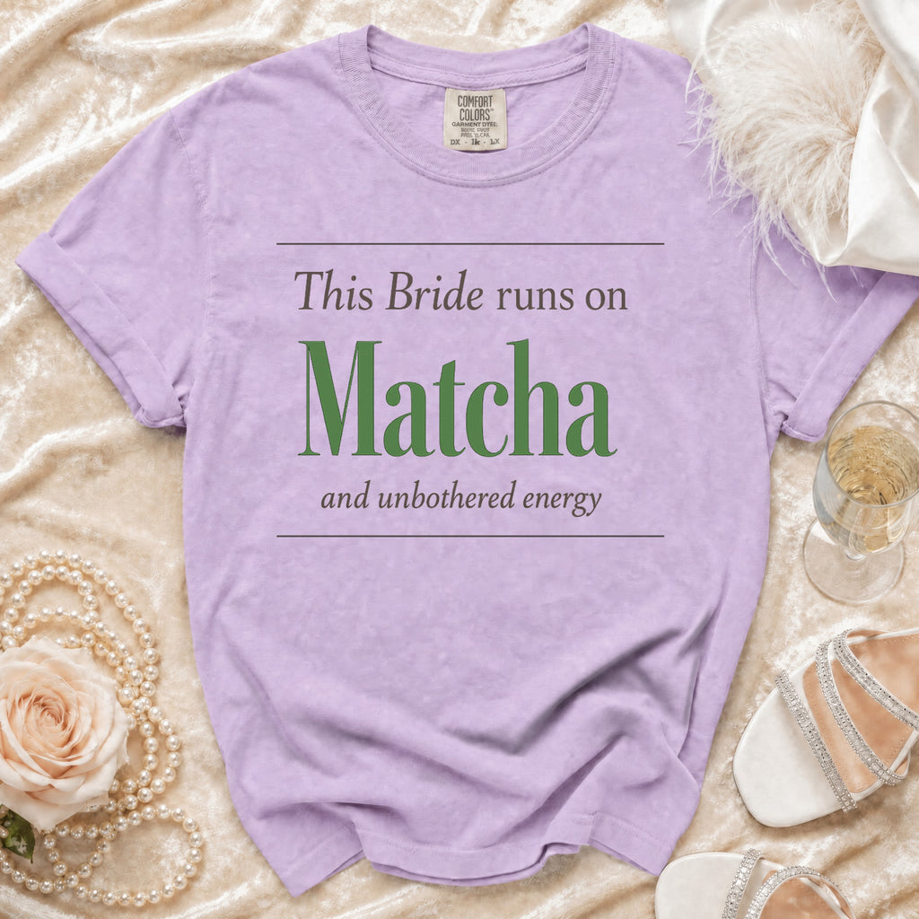 Lavender t-shirt with "This Bride runs on Matcha and unbothered energy" text.