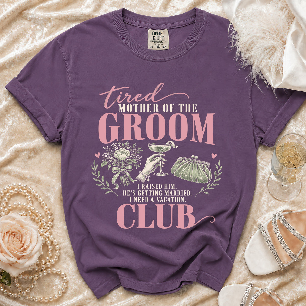 Tired Mother of the Groom Club t-shirt with "I Raised Him" text.