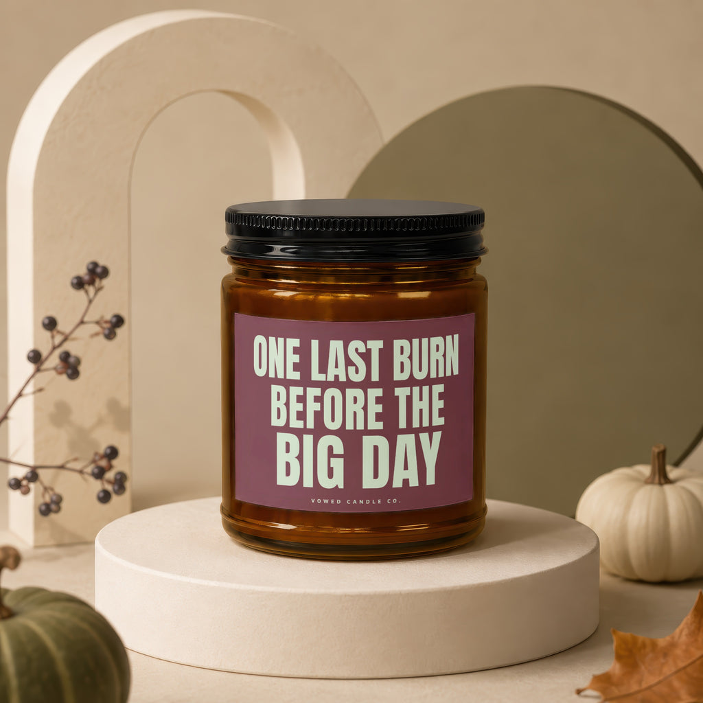 Amber candle with black lid, text "ONE LAST BURN BEFORE THE BIG DAY".