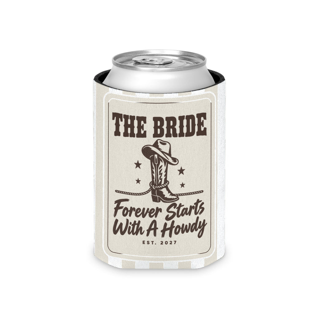 Forever Starts With A Howdy striped can cooler, Bride