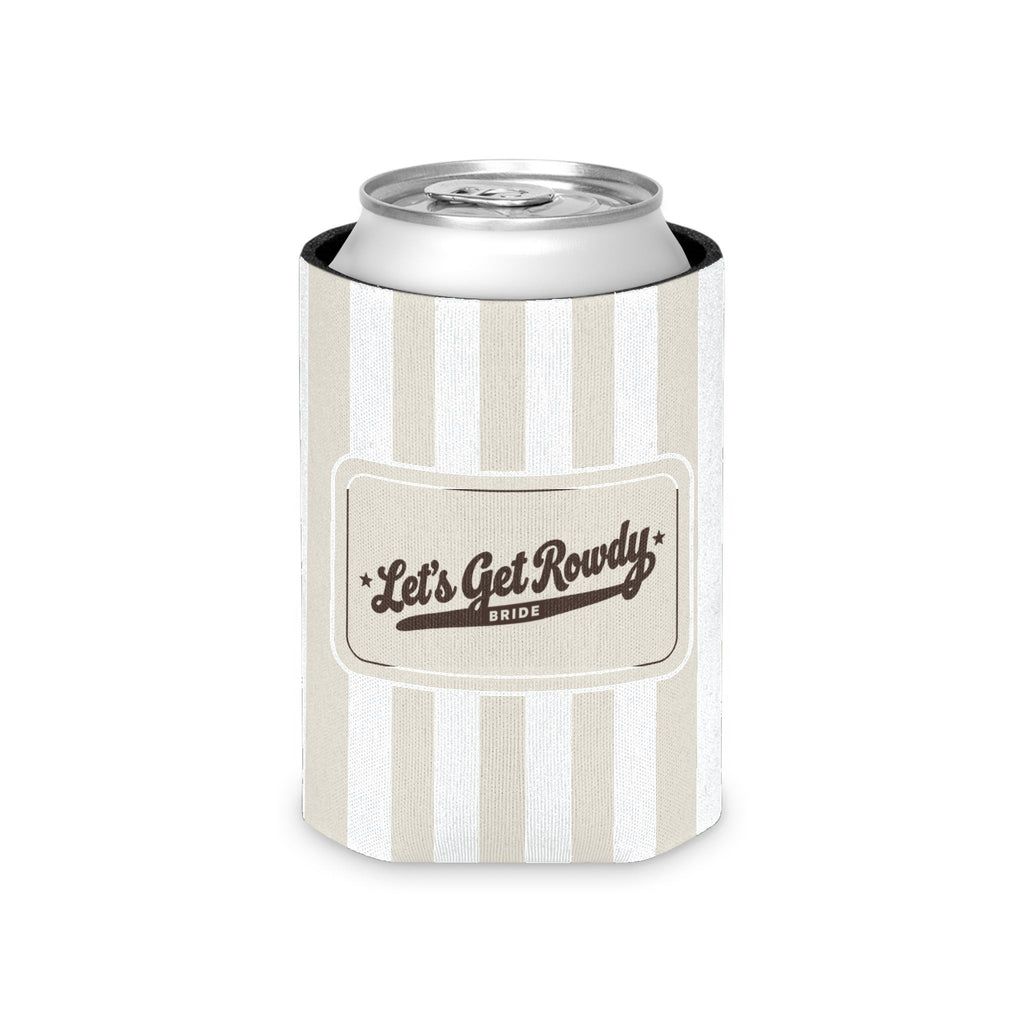 Let's Get Rowdy striped can cooler, Bride
