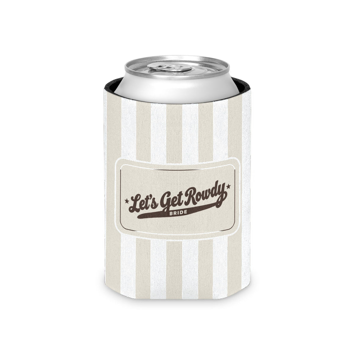 Let's Get Rowdy striped can cooler, Bride