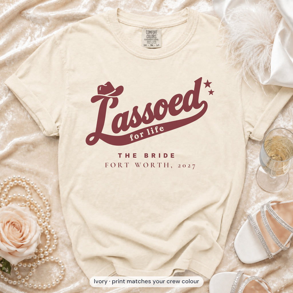 Ivory Lassoed For Life bride t-shirt, print matches your crew colour